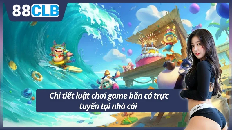 Luật chơi game bắn cá cần phải biết tại nhà cái 