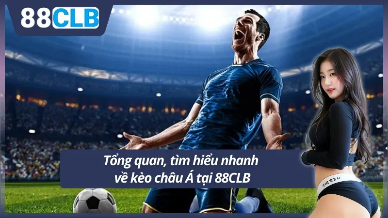 Tìm hiểu kèo châu Á là gì tại 88CLB