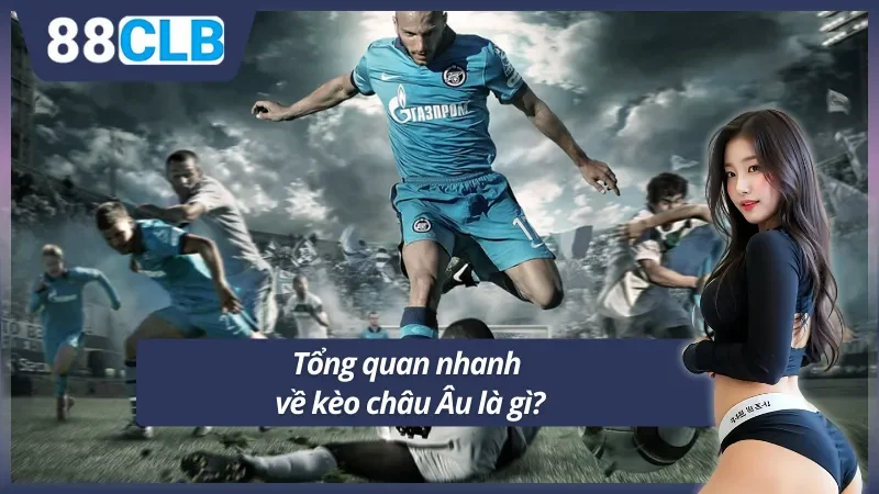 Khám phá nhanh kèo châu Âu là gì tại 88CLB
