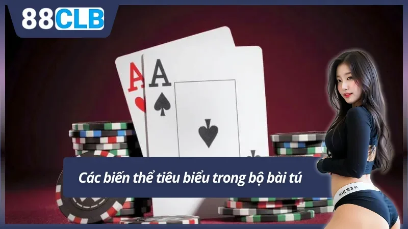 Ba biến thể nổi bật từ bài tú mà bạn nên biết 